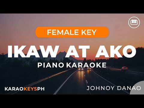 Ikaw At Ako – Johnoy Danao (Female Key – Piano Karaoke)