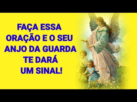 Faça Essa Oração, E o Seu Anjo Da Guarda Te Dará Um Sinal Milagroso!