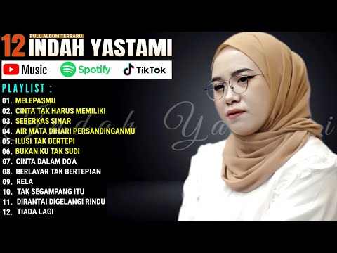 TOP 12 LAGU AKUSTIK TERBAIK 2024 || MELEPASMU - CINTA TAK HARUS MEMILIKI || INDAH YASTAMI FULL ALBUM