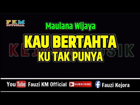 Maulana Wijaya - KAU BERTAHTA KU TAK PUNYA ( Karaoke )