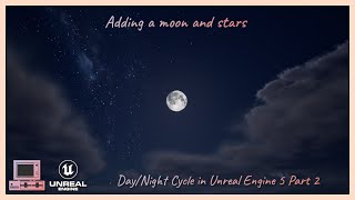 Adding a moon and stars - Day Night Cycle In UE 5 | Part 2