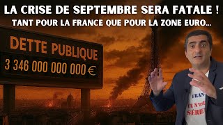 La crise de septembre sera fatale pour la France et la Zone Euro.