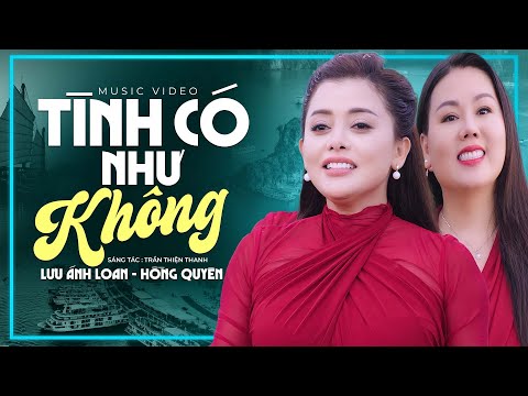 Tình Có Như Không - Lưu Ánh Loan & Hồng Quyên | Official MV