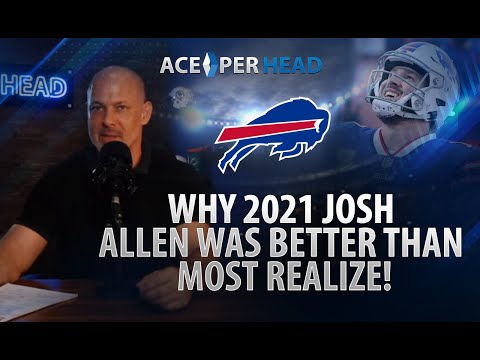 Why 2021 Josh Allen Was Better Than Most Realize!