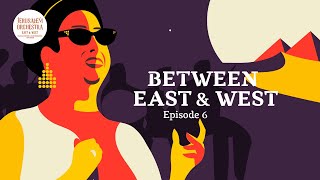 Between East and West: Episode 6 - Arabic Music: Egypt | בין מזרח ומערב: פרק 6