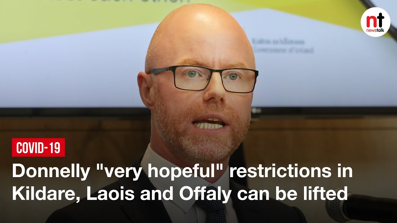 Donnelly “very hopeful” restrictions in Kildare, Laois and Offaly can be lifted next week