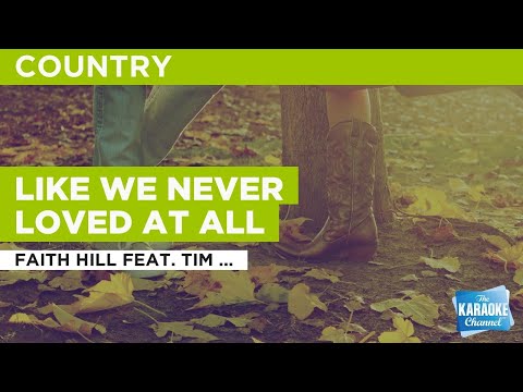 Like We Never Loved At All : Faith Hill feat. Tim McGraw | Karaoke with Lyrics