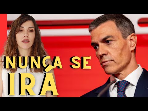 SÁNCHEZ SE ATRINCHERA Y  NO SE IRÁ NUNCA.