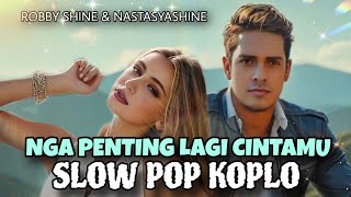 Nga Penting Lagi Cintamu Slow Pop Koplo - Robby Shine & Nastasya Shine #musik #lagu #koplo #dangdut