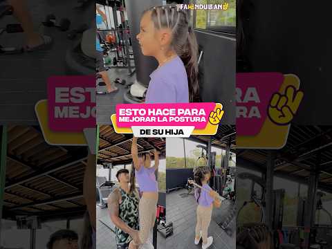 Esto hace para mejorar la postura de su hija.