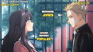 KETIKA SEORANG BERANDALAN DISUKAI CEWEK IMUT DISEKOLAH - Rekap Anime