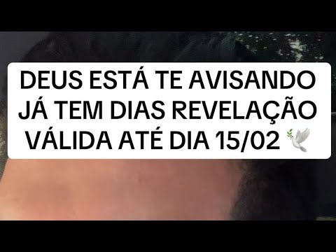 DEUS ESTÁ TE AVISANDO JÁ TEM DIAS REVELAÇÃO VÁLIDA ATÉ DIA 15/02 🕊️