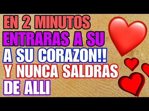 EN 2 MINUTOS ENTRARAS A SU CORAZON Y NUNCA SALDRAS   VENDRA CORRIENDO A TUS BRAZOS