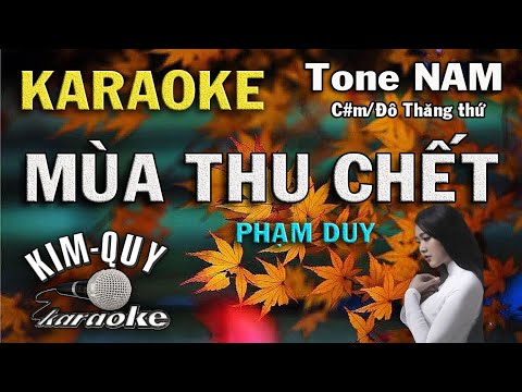 Karaoke MÙA THU CHẾT (Phạm Duy) Slow Ballad – Tone NAM Tenor (C#m/Đô Thăng thứ) KIM QUY KARAOKE