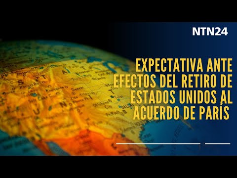 Expectativa ante el retiro de EE. UU. al acuerdo de París en la lucha contra el cambio climático