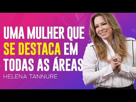 Helena Tannure | CONQUISTANDO RESPEITO E AUTORIDADE