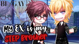 My EX is my STEP BROTHER || BL / GAY || 1/2 || GCMM - GLMM || Gacha Club Mini Movie INSPIRED