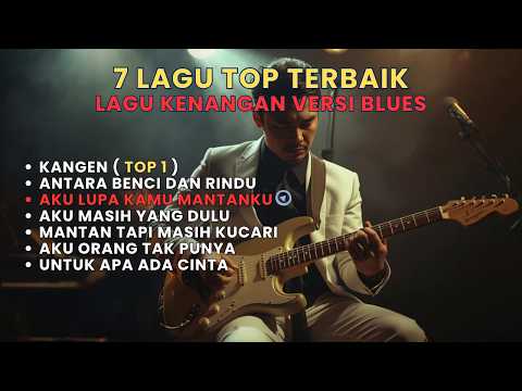 Kumpulan Tembang Kenangan Versi Blues 🔥 Bikin Merinding dari Nada Pertama