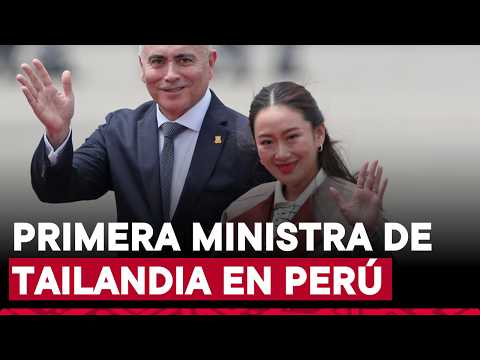 APEC Perú 2024: primera ministra de Tailandia arriba al Perú para participar de foro económico