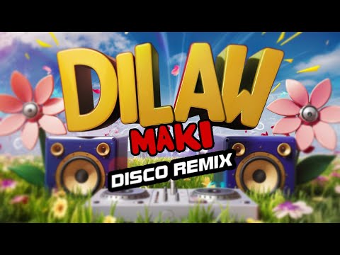 DILAW - Maki (Remix) - DJ Rowel