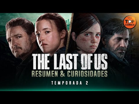 The Last of Us Temporada 2: RESUMEN y curiosidades - The Top Comics