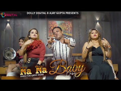 Na Na Baby || New Party Song || Ansh Khan || Dolly Digital || 2023