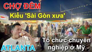 CHỢ ĐÊM CONCEPT 'NGỌC VIỄN ĐÔNG' TÁI HIỆN SÀI GÒN XƯA ĐƯỢC TỔ CHỨC BÀI BẢN NHẤT Ở MỸ - ATLANTA
