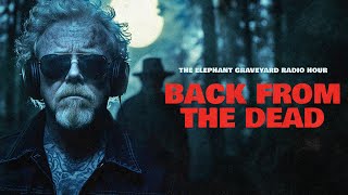 Back From the Dead (Elephant Graveyard Radio Hour Ep. 2)