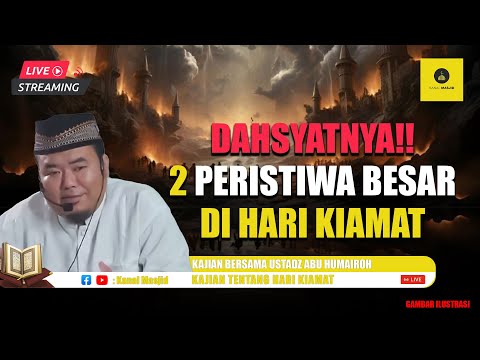 [LIVE] 2 Peristiwa Besar pada Hari Kiamat - Ustadz Abu Humairoh