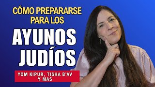 Prepararse para los ayunos judíos | Consejos para Yom Kipur, Tishá B’Av y más
