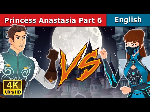 Princess Anastasia - Part 6 | Stories for Teenagers | @EnglishFairyTales