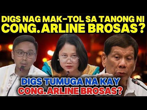 DIGS NAG MAK-TOL SA TANONG NI CONG.ARLINE BR0SAS|DIGS UMAMIN NA KAY CONG.ARLINE BR0SAS