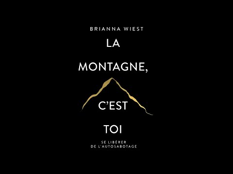 La montagne, c’est toi. Se libérer de l’autosabotage. Brianna Wiest. Livre audio