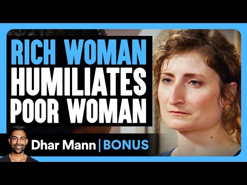 RICH WOMAN HUMILIATES Poor Woman | Dhar Mann Bonus!