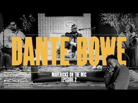 Dante Bowe: The Break Is Over  |🎙️Mavericks on the Mic | Episode 2