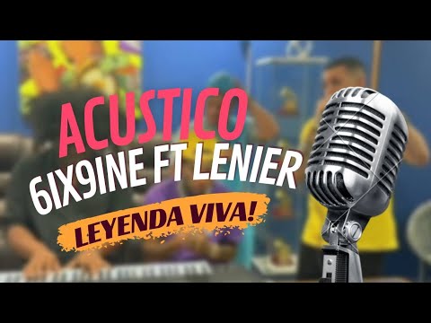 6ix9ine Ft Lenier - Leyenda viva [Acustico 😯😱🔥]