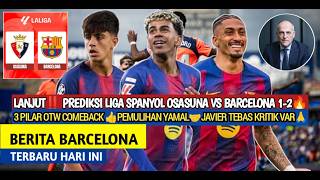 Lanjut ‼️Prediksi Osasuna vs Barcelona 1-2🔥Pemulihan Yama🤝Tebas kritik VAR🙏3 Pemain Pulih👍Barcelona