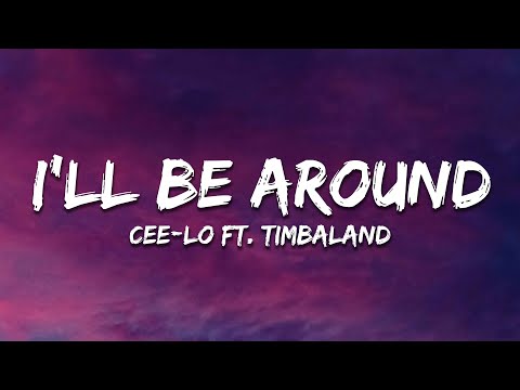 Cee-Lo - I'll Be Around (Lyrics) ft. Timbaland