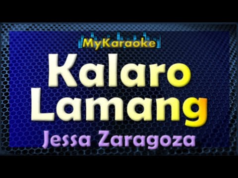 KALARO LAMANG – Karaoke version in the style of JESSA ZARAGOSA