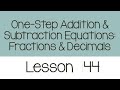 One-Step Equations with Fractions and Decimals