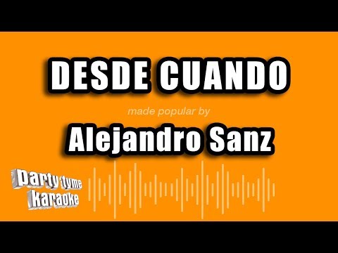 Alejandro Sanz – Desde Cuando (Versión Karaoke)