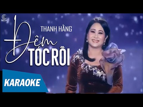 [KARAOKE] Đêm Tóc Rối – Nghệ Sĩ Thanh Hằng