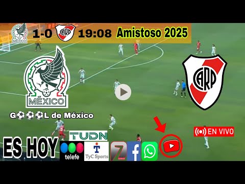 México vs. River Plate en vivo, donde ver, a que hora juega México vs. River Amistoso 2025