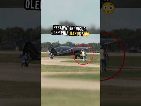 Pesawat ini berhasil dicuri oleh pria mabuk?😳