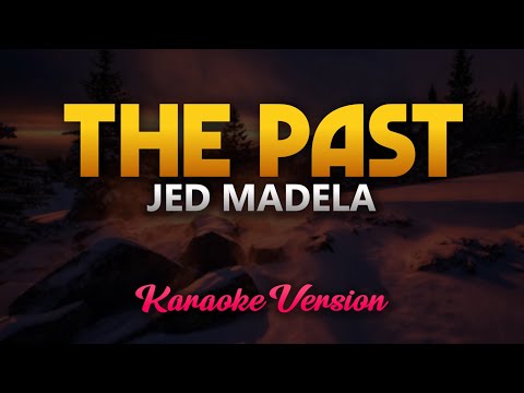 The Past – Jed Madela (Karaoke)