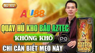 Quay Hũ | Game Nổ Hũ Sảnh PG | Quay Hũ Aztec Nổ Cực Lớn Với Mẹo Này !