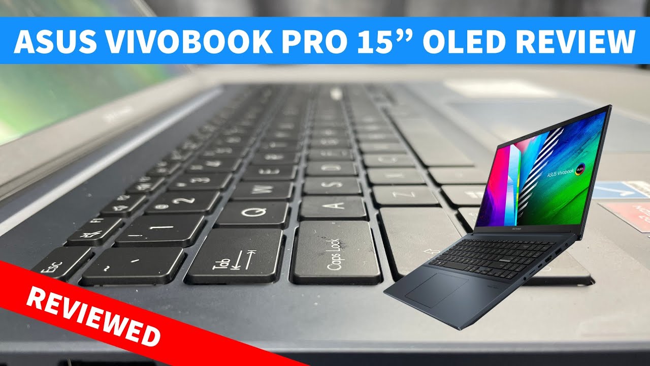 ASUS Vivobook Pro 15 Review: Lead The Way, OLED!