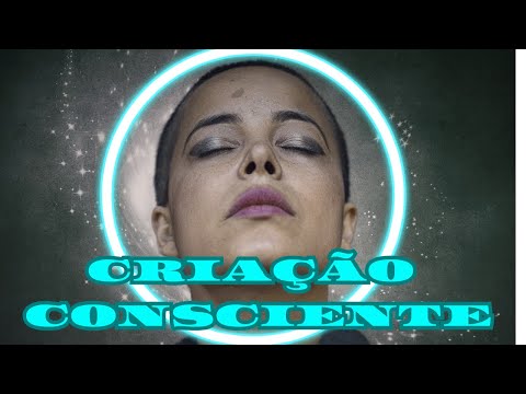 CRIAÇÃO CONSCIENTE QUÂNTICA