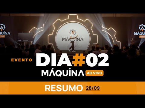 RESUMO DIA 02 | MÁQUINA AO VIVO