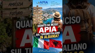 TURISMO ITALIANO IN ALBANIA: quanto ha inciso APIA ?